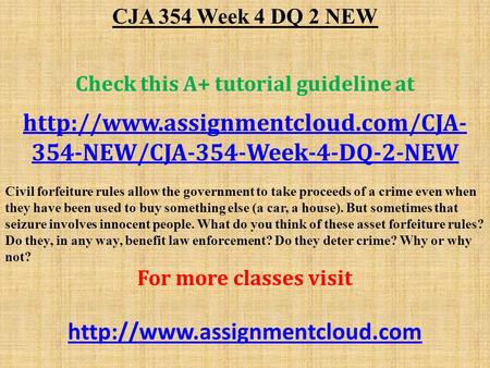 CJA 354 Week 4 DQ 2 NEW Check this A+ tutorial guideline at  354-NEW/CJA-354-Week-4-DQ-2-NEW Civil forfeiture rules.