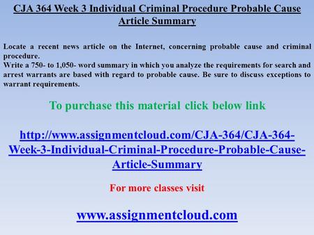 CJA 364 Week 3 Individual Criminal Procedure Probable Cause Article Summary Locate a recent news article on the Internet, concerning probable cause and.