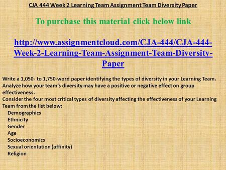 CJA 444 Week 2 Learning Team Assignment Team Diversity Paper To purchase this material click below link