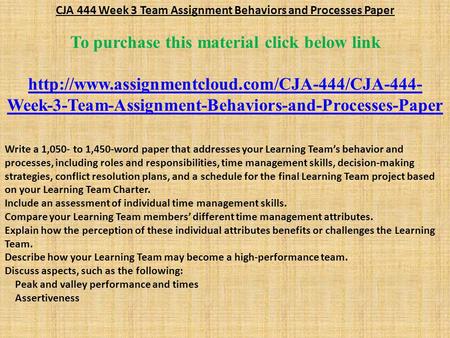 CJA 444 Week 3 Team Assignment Behaviors and Processes Paper To purchase this material click below link