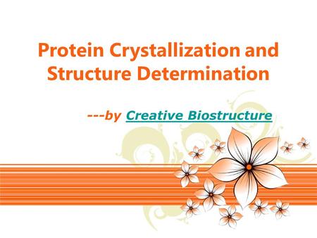 Page 1 Protein Crystallization and Structure Determination ---by Creative BiostructureCreative Biostructure.