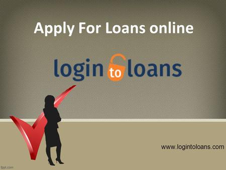 Apply For Loans online  Logintoloans  L Logintoloans are one of the fastest growing Loan providers in the India financial market.
