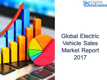 Global Electric Vehicle Sales Market Report 2017.