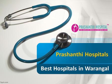 Best Hospitals in Warangal Best Hospitals in Warangal Prashanthi Hospitals.