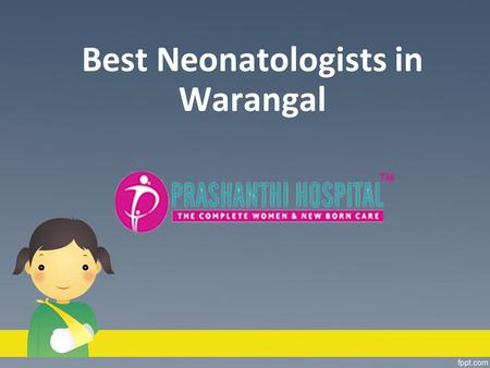 Best Neonatologists in Warangal. Looking for the Best Neonatologists in Warangal ?