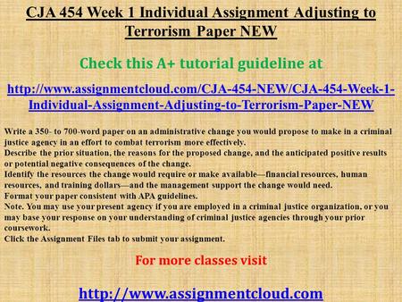 CJA 454 Week 1 Individual Assignment Adjusting to Terrorism Paper NEW Check this A+ tutorial guideline at