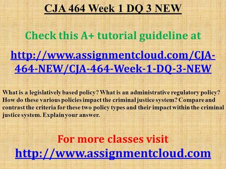 CJA 464 Week 1 DQ 3 NEW Check this A+ tutorial guideline at  464-NEW/CJA-464-Week-1-DQ-3-NEW What is a legislatively.