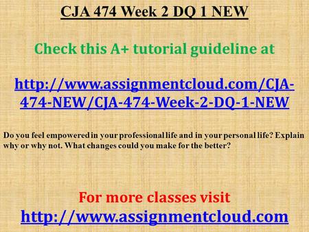 CJA 474 Week 2 DQ 1 NEW Check this A+ tutorial guideline at  474-NEW/CJA-474-Week-2-DQ-1-NEW Do you feel empowered in.