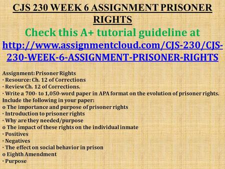 CJS 230 WEEK 6 ASSIGNMENT PRISONER RIGHTS Check this A+ tutorial guideline at  230-WEEK-6-ASSIGNMENT-PRISONER-RIGHTS.