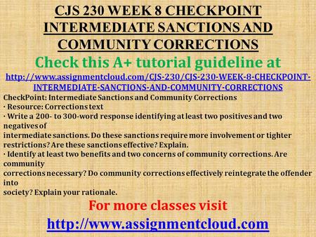 CJS 230 WEEK 8 CHECKPOINT INTERMEDIATE SANCTIONS AND COMMUNITY CORRECTIONS Check this A+ tutorial guideline at