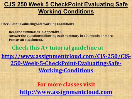 CJS 250 Week 5 CheckPoint Evaluating Safe Working Conditions CheckPoint:Evaluating Safe Working Conditions · Read the summaries in Appendix E. · Answer.