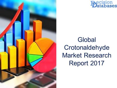 Global Crotonaldehyde Market Research Report 2017.
