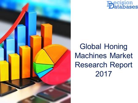 Global Honing Machines Market Research Report 2017.