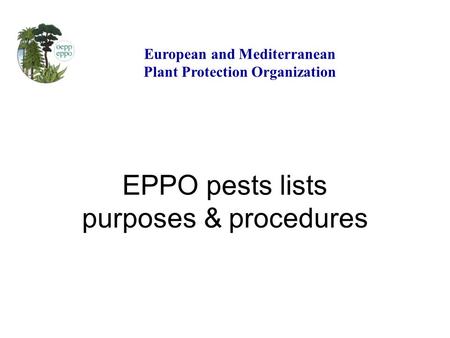 EPPO pests lists purposes & procedures European and Mediterranean Plant Protection Organization.