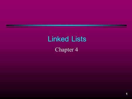 Linked Lists Chapter 4.
