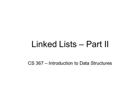 CS 367 – Introduction to Data Structures