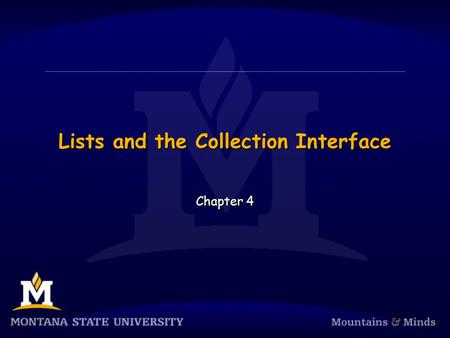 Lists and the Collection Interface Chapter 4. Chapter Objectives To become familiar with the List interface To understand how to write an array-based.