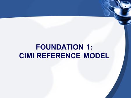 FOUNDATION 1: CIMI REFERENCE MODEL. CIMI Reference Model - Core.