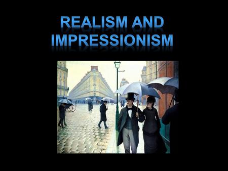 Realism and Impressionism