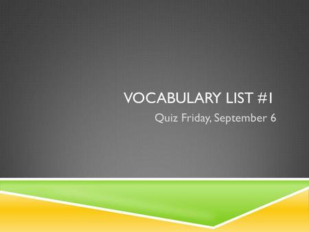 VOCABULARY LIST #1 Quiz Friday, September 6 1. Imputation6. Incessantly 2. Instigate7. Disconsolate 3. Prudence8. Vexation 4. Coveted9. Aghast 5. Depreciate10.