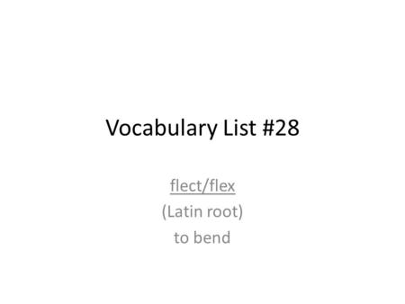 flect/flex (Latin root) to bend