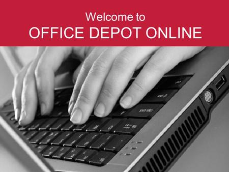 Welcome to OFFICE DEPOT ONLINE. Log in by entering your username and password UK -  ROI -
