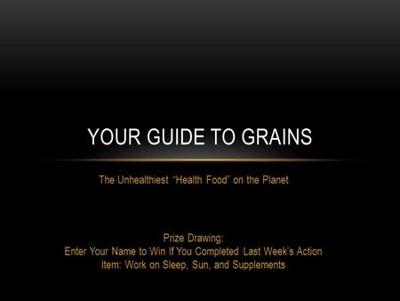 The Unhealthiest Health Food on the Planet Prize Drawing: Enter Your Name to Win If You Completed Last Weeks Action Item: Work on Sleep, Sun, and Supplements.