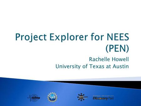 Rachelle Howell University of Texas at Austin. Logging in Navigating PEN Downloading Files Creating Trials/Experiments/Repetitions Uploading Files Editing.