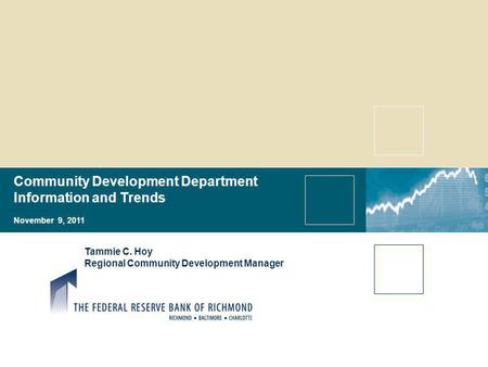 Community Development Department Information and Trends November 9, 2011 Tammie C. Hoy Regional Community Development Manager.
