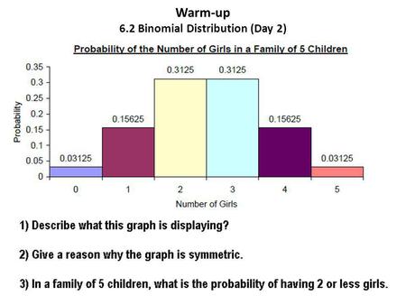 Warm-up 6.2 Binomial Distribution (Day 2)