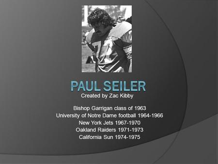 Paul Seiler Created by Zac Kibby Bishop Garrigan class of 1963