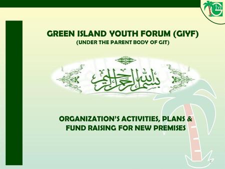 1 GREEN ISLAND YOUTH FORUM (GIYF) (UNDER THE PARENT BODY OF GIT) ORGANIZATIONS ACTIVITIES, PLANS & FUND RAISING FOR NEW PREMISES.
