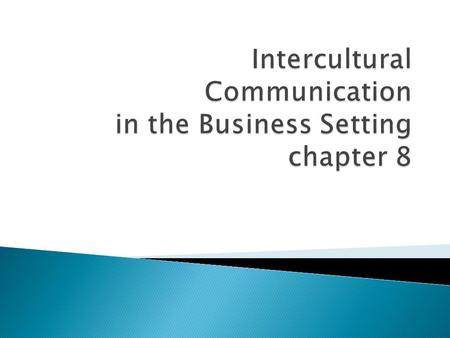 Intercultural Communication in the Business Setting chapter 8
