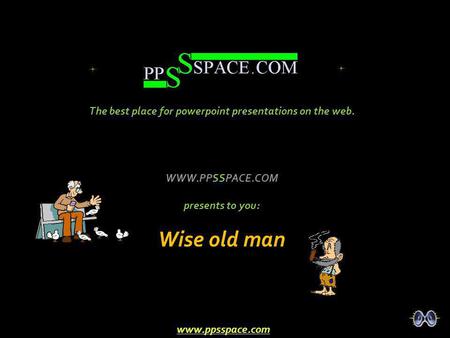 Wise old man The best place for powerpoint presentations on the web.