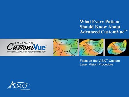 What Every Patient Should Know About Advanced CustomVue™