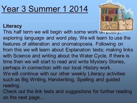 Literacy This half term we will begin with some work on poetry; exploring language and word play. We will learn to use the features of alliteration and.