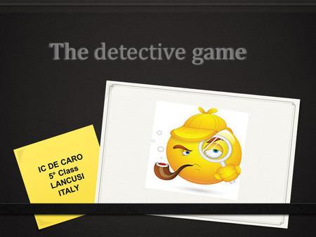 The detective game IC DE CARO 5° Class LANCUSI ITALY.