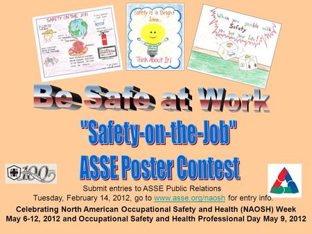 Celebrating North American Occupational Safety and Health (NAOSH) Week May 6-12, 2012 and Occupational Safety and Health Professional Day May 9, 2012 Submit.