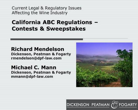 Richard Mendelson Dickenson, Peatman & Fogarty Michael C. Mann Dickenson, Peatman & Fogarty Current Legal & Regulatory.