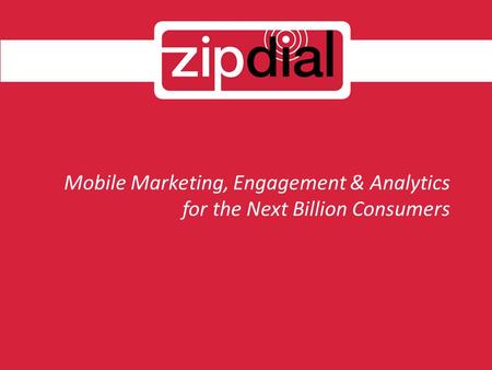 Mobile Marketing, Engagement & Analytics for the Next Billion Consumers.
