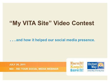 My VITA Site Video Contest … and how it helped our social media presence. JULY 28, 2011 NDI – REI TOUR SOCIAL MEDIA WEBINAR.