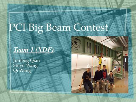 PCI Big Beam Contest Team 1 (XDF) Junfeng Qian Shiyu Wang Qi Wang.