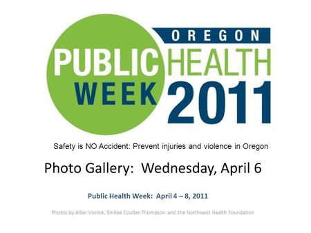 Photo Gallery: Wednesday, April 6 Photos by Allan Visnick, Emilee Coulter-Thompson and the Northwest Health Foundation Public Health Week: April 4 – 8,