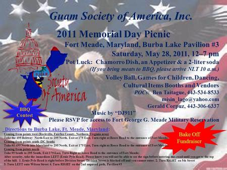Bake Off Fundraiser Guam Society of America, Inc. 2011 Memorial Day Picnic Fort Meade, Maryland, Burba Lake Pavilion #3 Saturday, May 28, 2011, 12–7 pm.
