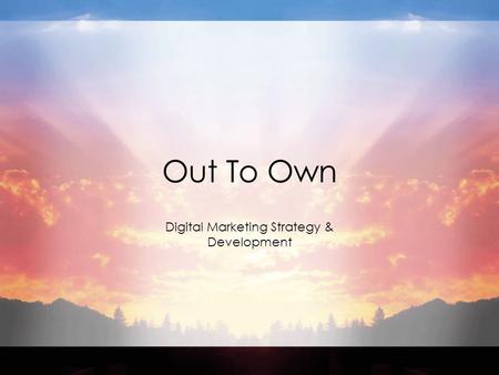 Out To Own Digital Marketing Strategy & Development.