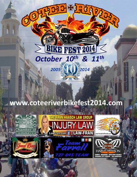 October 10 th & 11 th 2005 2014 www.coteeriverbikefest2014.com.