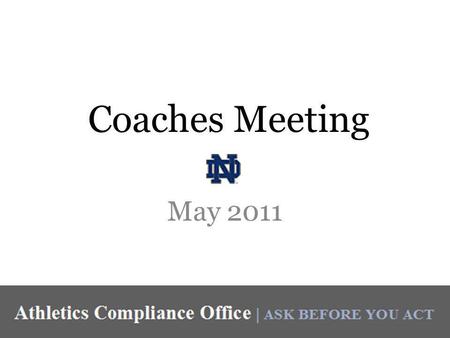 Coaches Meeting May 2011. Agenda Around the NCAA Policy Discussion – Summer Voluntary Workouts – Summer GIA Agreement – Equipment Retention Adopted Legislation.