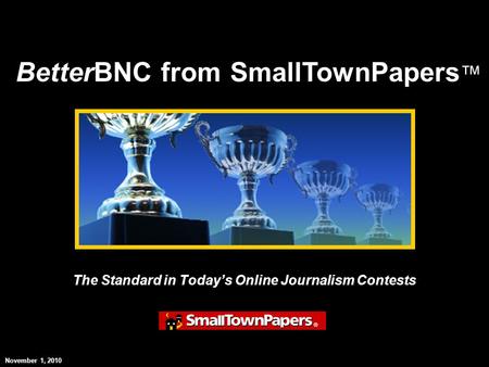 The Standard in Todays Online Journalism Contests BetterBNC from SmallTownPapers November 1, 2010.