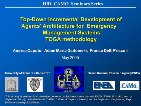 Top-Down Incremental Development of Agents' Architecture for Emergency Management Systems: Management Systems: TOGA methodology HID, CAMO Seminars Series.