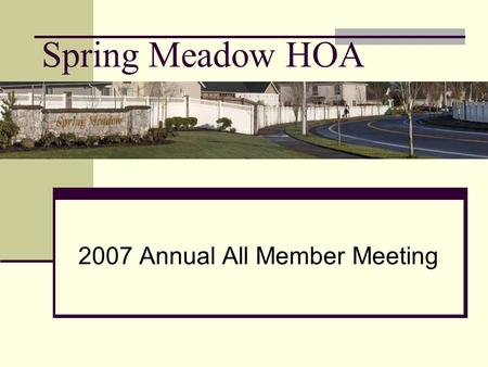 Spring Meadow HOA 2007 Annual All Member Meeting.